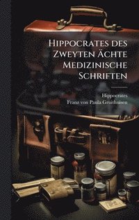bokomslag Hippocrates des Zweyten Ã?chte Medizinische Schriften