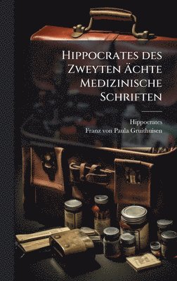 bokomslag Hippocrates des Zweyten Ã?chte Medizinische Schriften