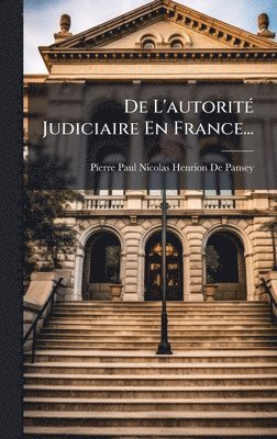 bokomslag De L'autoritÃ(c) Judiciaire En France...