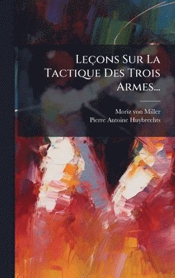 bokomslag Leçons Sur La Tactique Des Trois Armes...