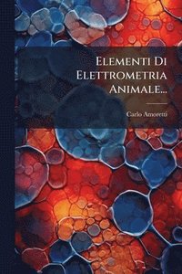 bokomslag Elementi Di Elettrometria Animale...