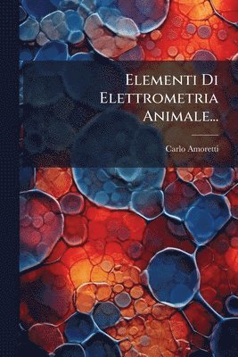 bokomslag Elementi Di Elettrometria Animale...