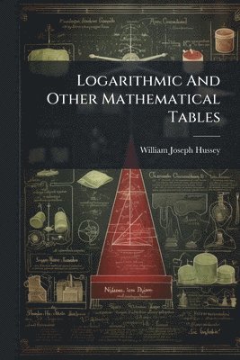 Logarithmic And Other Mathematical Tables