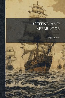 Roger Keyes - Ostend And Zeebrugge, Häftad