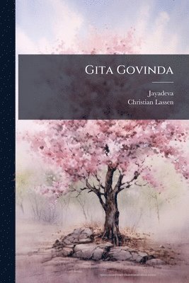 Jayadeva (Sri), Christian Lassen - Gita Govinda, Häftad