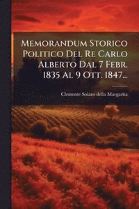 bokomslag Memorandum Storico Politico Del Re Carlo Alberto Dal 7 Febr. 1835 Al 9 Ott. 1847...