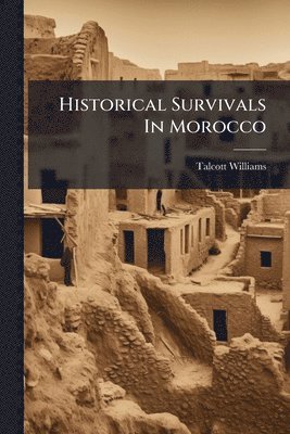 bokomslag Historical Survivals In Morocco