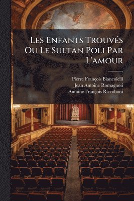 Les Enfants TrouvÃ(c)s Ou Le Sultan Poli Par L'amour