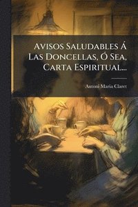 bokomslag Avisos Saludables Ã Las Doncellas, Ã" Sea, Carta Espiritual...