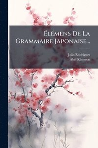 bokomslag Ã?lÃ(c)mens De La Grammaire Japonaise...
