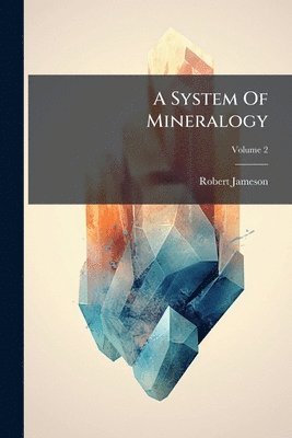 Robert Jameson - System Of Mineralogy, Häftad