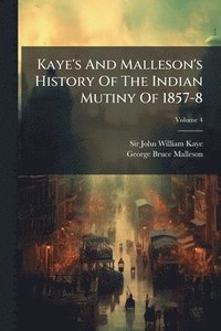 bokomslag Kaye's And Malleson's History Of The Indian Mutiny Of 1857-8
