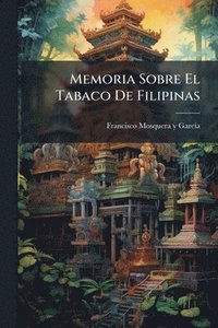 bokomslag Memoria Sobre El Tabaco De Filipinas