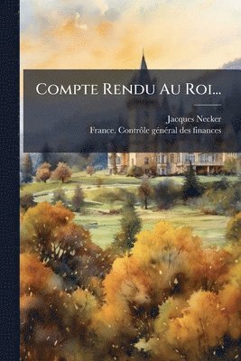 Jacques Necker - Compte Rendu Au Roi..., Häftad