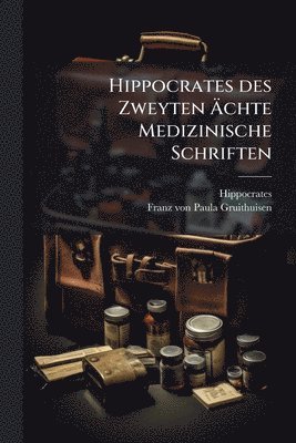 bokomslag Hippocrates des Zweyten Ã?chte Medizinische Schriften