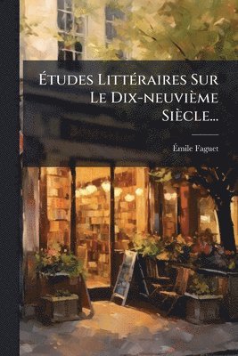 bokomslag Ã?tudes LittÃ(c)raires Sur Le Dix-neuvième Siècle...