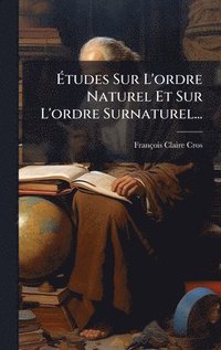 bokomslag Ã¿tudes Sur L'ordre Naturel Et Sur L'ordre Surnaturel...