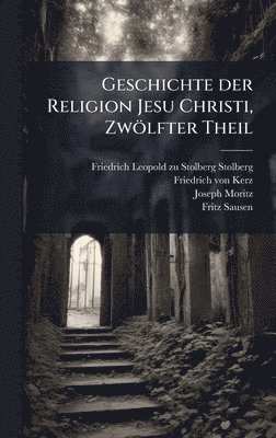 bokomslag Geschichte der Religion Jesu Christi, Zwölfter Theil