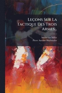 bokomslag Leçons Sur La Tactique Des Trois Armes...