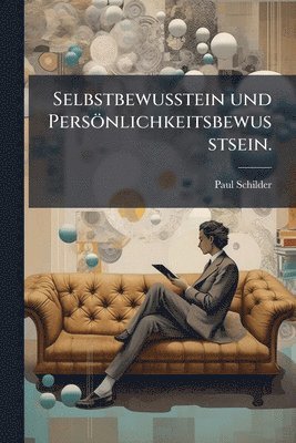bokomslag Selbstbewusstein und Persönlichkeitsbewusstsein.