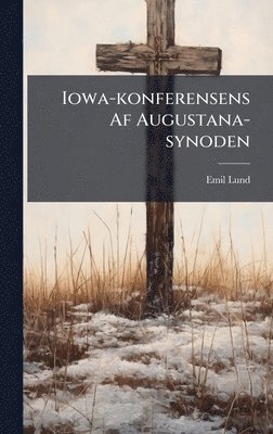 bokomslag Iowa-konferensens Af Augustana-synoden