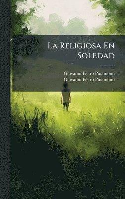 Giovanni Pietro Pinamonti - Religiosa En Soledad, Inbunden