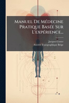 bokomslag Manuel De MÃ(c)decine Pratique BasÃ(c)e Sur L'expÃ(c)rience...