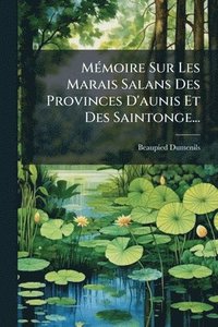 bokomslag MÃ(c)moire Sur Les Marais Salans Des Provinces D'aunis Et Des Saintonge...