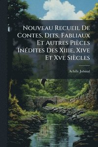 bokomslag Nouveau Recueil De Contes, Dits, Fabliaux Et Autres Pièces InÃ(c)dites Des Xiiie, Xive Et Xve Siècles
