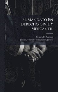 bokomslag El Mandato En Derecho Civil Y Mercantil