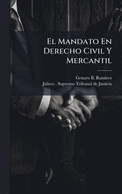 bokomslag El Mandato En Derecho Civil Y Mercantil