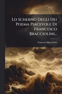 bokomslag Lo Scherno Degli Dei Poema Piacevole Di Francesco Bracciolini...