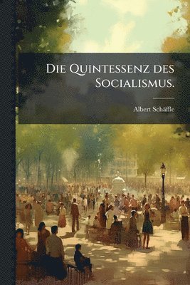 Quintessenz des Socialismus.