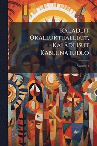 bokomslag Kaladlit Okalluktualliait, Kalâdlisut Kablunatudlo