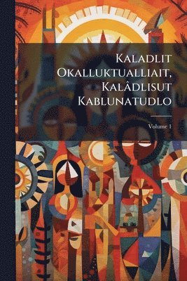 bokomslag Kaladlit Okalluktualliait, Kalâdlisut Kablunatudlo