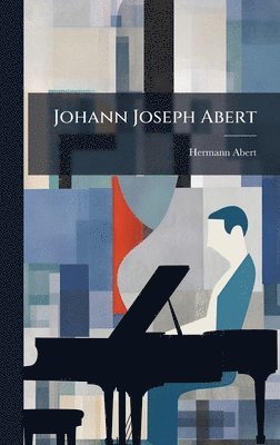 Hermann Abert - Johann Joseph Abert, Inbunden