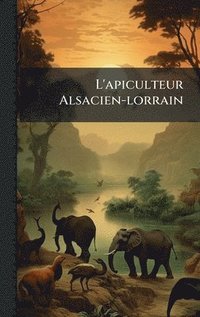 bokomslag L'apiculteur Alsacien-lorrain