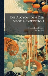 bokomslag Die Alcyoniden Der Siboga-expedition