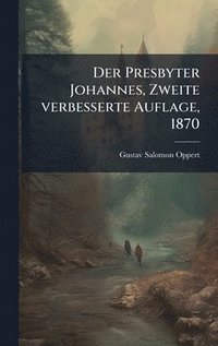 bokomslag Der Presbyter Johannes, Zweite verbesserte Auflage, 1870
