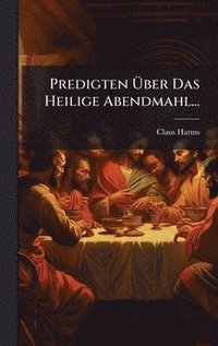 bokomslag Predigten Ã?ber Das Heilige Abendmahl...