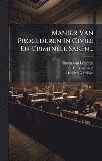 bokomslag Manier Van Procederen In Civile En Criminele Saken...
