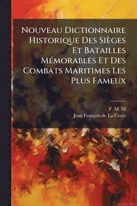 bokomslag Nouveau Dictionnaire Historique Des Sièges Et Batailles MÃ(c)morables Et Des Combats Maritimes Les Plus Fameux