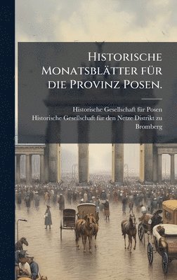 bokomslag Historische Monatsblätter fÃ1/4r die Provinz Posen.