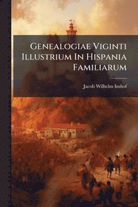 bokomslag Genealogiae Viginti Illustrium In Hispania Familiarum