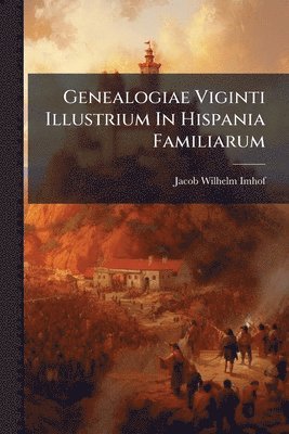 bokomslag Genealogiae Viginti Illustrium In Hispania Familiarum