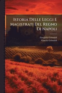 bokomslag Istoria Delle Leggi E Magistrati Del Regno Di Napoli