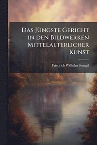 bokomslag Das JÃ1/4ngste Gericht in den Bildwerken Mittelalterlicher Kunst
