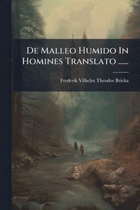 bokomslag De Malleo Humido In Homines Translato ......