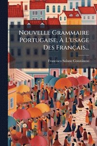 bokomslag Nouvelle Grammaire Portugaise, Ã? L'usage Des Français...