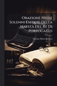bokomslag Orazione Nelle Solenni Esequie Della MaestÃ Del RÃ(c) Di Portogallo